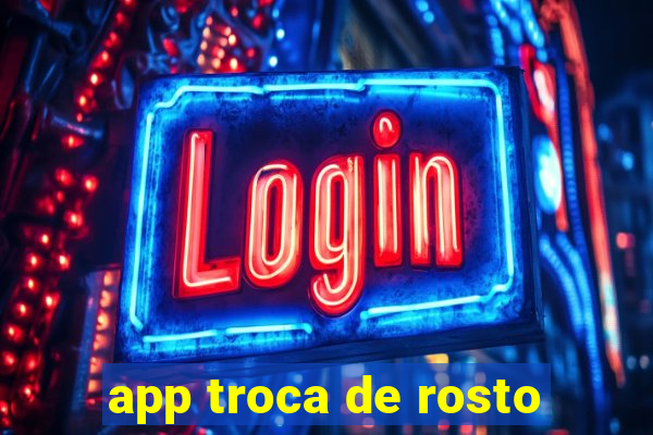 app troca de rosto